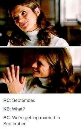 ... Castle: We're getting married in September. Castle TV show quotes