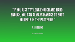 quote-A.-J.-Liebling-if-you-just-try-long-enough-and-197032.png