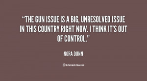 The gun issue is a big, unresolved issue in this country right now. I ...