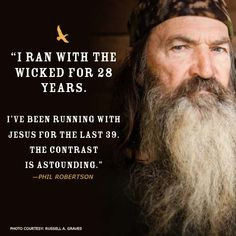 Phil Robertson understands what it means to have a life changed by the ...