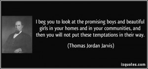 ... will not put these temptations in their way. - Thomas Jordan Jarvis
