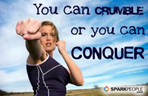 Motivational Quote - You can crumble or you can conquer.