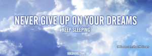 Never Give Up On Your Dreams Facebook Covers