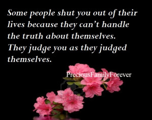 ... because they can t handle the truth about themselves they judge you