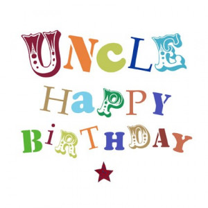 Happy Birthday Uncle - Happy Birthday Uncle