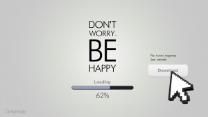 Don\'t worry. Be Happy