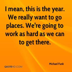 Michael Funk Top Quotes