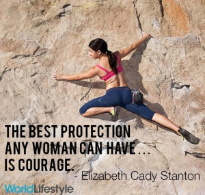 The best protection any woman can have… is courage ...