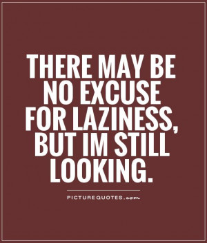 Funny Quotes Laziness Quotes Excuse Quotes