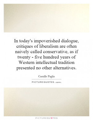 In today's impoverished dialogue, critiques of liberalism are often ...