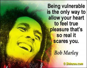 Being vulnerable is the only way to allow your heart to feel true ...