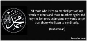 All those who listen to me shall pass on my words to others and those ...