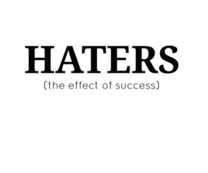 Haters (the effect of success)
