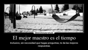 El mejor maestro es el tiempo