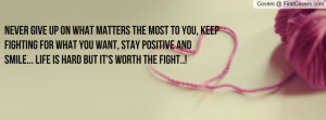 never give up on what matters the most to you pictures keep fighting ...