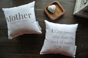 ... Quotes Minis, Mothers Quotes, Quote Pillow, Mother Day Gifts, Mother