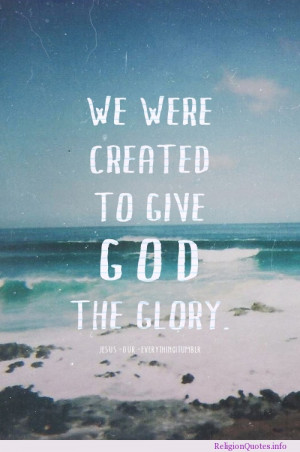 We were created to give God the glory