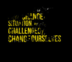 When we are no longer able to *change a *situation, we are *challenged ...