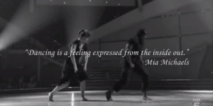 Dancing Is A Feeling Expressed From The Inside Out - Mia Michaels