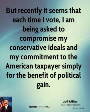 ... ideals and my commitment to the American taxpayer simply for the