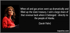 When oil and gas prices went up dramatically and filled up the state ...