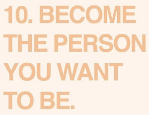 become the person you want to be
