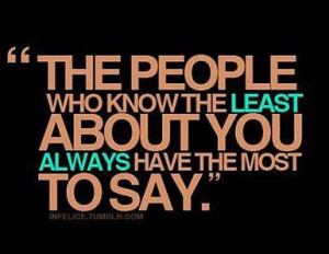 People who know the least about you Quote