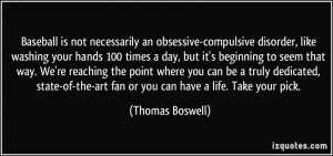 Baseball is not necessarily an obsessive-compulsive disorder, like ...