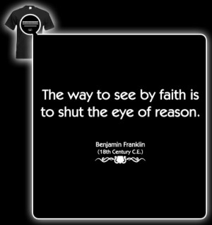Benjamin-Franklin Quote (The way to see by faith is to shut the eye of ...