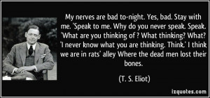 My nerves are bad to-night. Yes, bad. Stay with me. 'Speak to me. Why ...