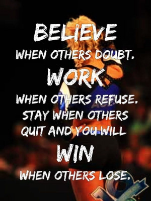 when others doubt work when others refuse stay when others quit and ...