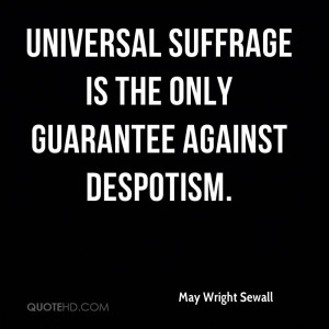 Universal suffrage is the only guarantee against despotism.