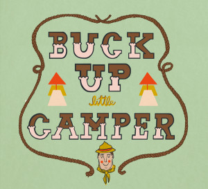 Buck Up Little Camper on Behance