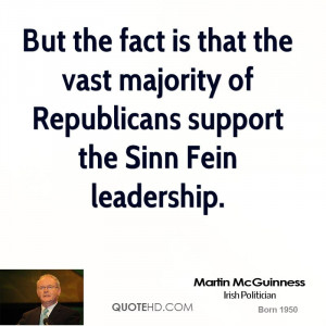 ... the vast majority of Republicans support the Sinn Fein leadership