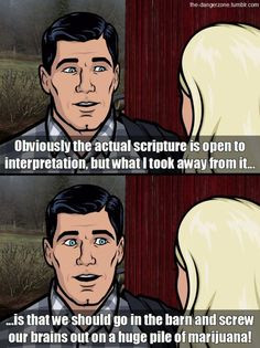 Cannot keep from lolling with Archer on. More