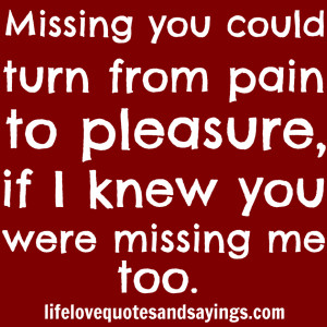 ... Quotes And Sayings: Famous Quotes Of The Day About Missing Someone