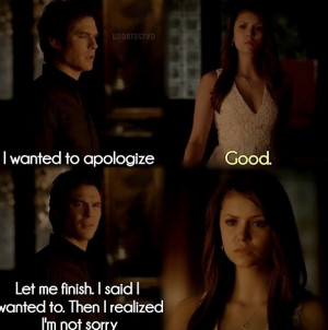 ... said i wanted to then i realized i m not sorry vampire diaries