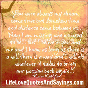 Distance came between us..