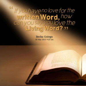 Quotes Picture: if you have no love for the written word, how can you ...