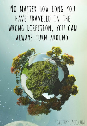 Positive quote: No matter how long you have traveled in the wrong ...