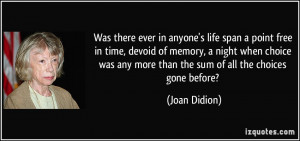 Was there ever in anyone's life span a point free in time, devoid of ...