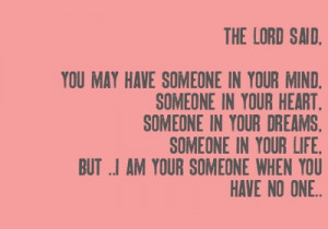 ... Have No One: Quote About Im Your Someone When You Have No One ~ Daily
