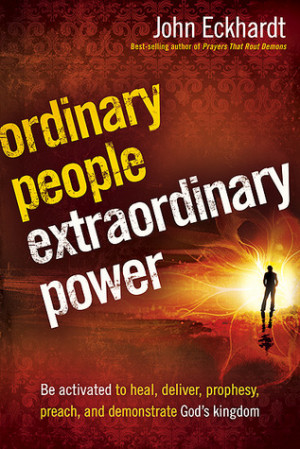 Ordinary People, Extraordinary Power: Be Activated to Heal, Deliver ...