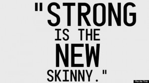 There's nothing wrong with being strong -- or skinny! What if -- what ...