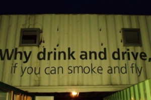 alcohol, drink, drive, fly, quote, smoke, weed