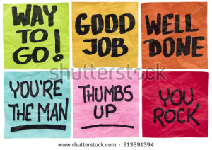 way to go, good job, well done, you're the man, thumbs up, you rock ...