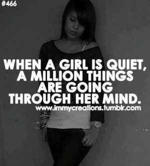 when a girl is quiet a million things are going through her mind