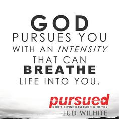 ... that can breathe life into you. ~Jud Wilhite #pursuedbook #grace