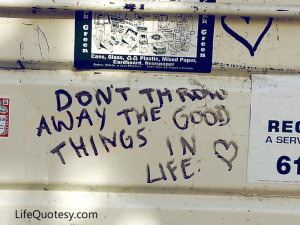 ... quote written on a dumpster while I was downing a root beer float