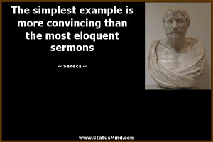 The simplest example is more convincing than the most eloquent sermons